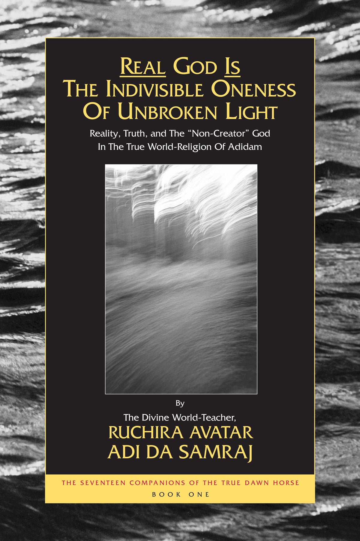 Real God Is The Indivisible Oneness Of Unbroken Light