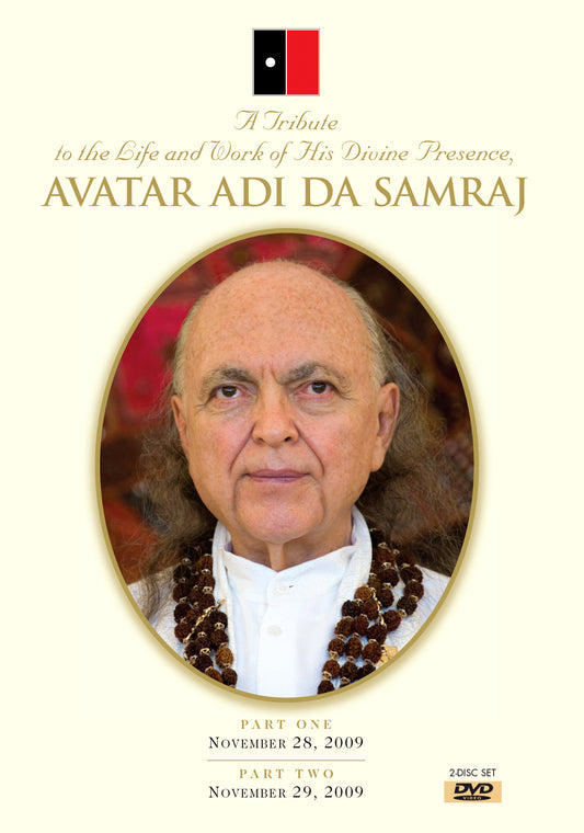 A Tribute to the Life and Work of His Divine Presence, Avatar Adi Da Samraj