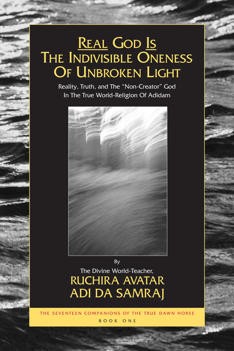 Real God Is The Indivisible Oneness Of Unbroken Light