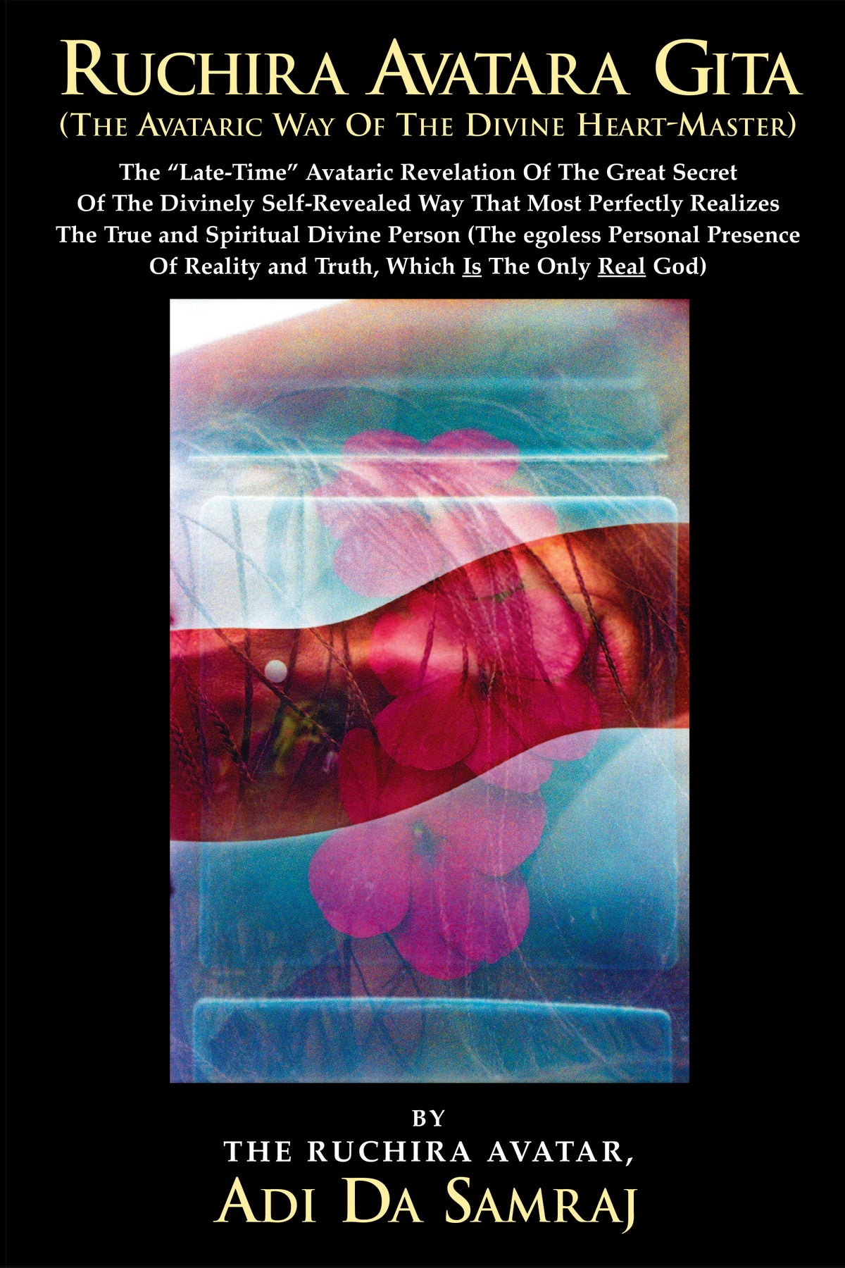 Ruchira Avatara Gita (The Avataric Way Of The Divine Heart-Master)