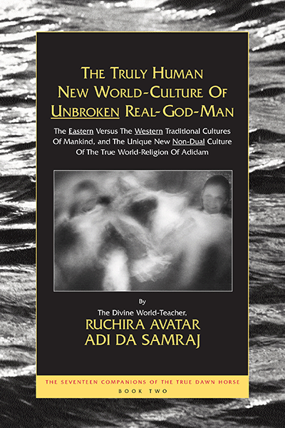 The Truly Human New World-Culture Of Unbroken Real-God-Man