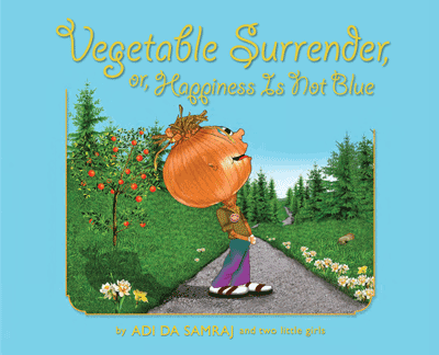 Vegetable Surrender, or, Happiness Is Not Blue (2020 Color Edition)