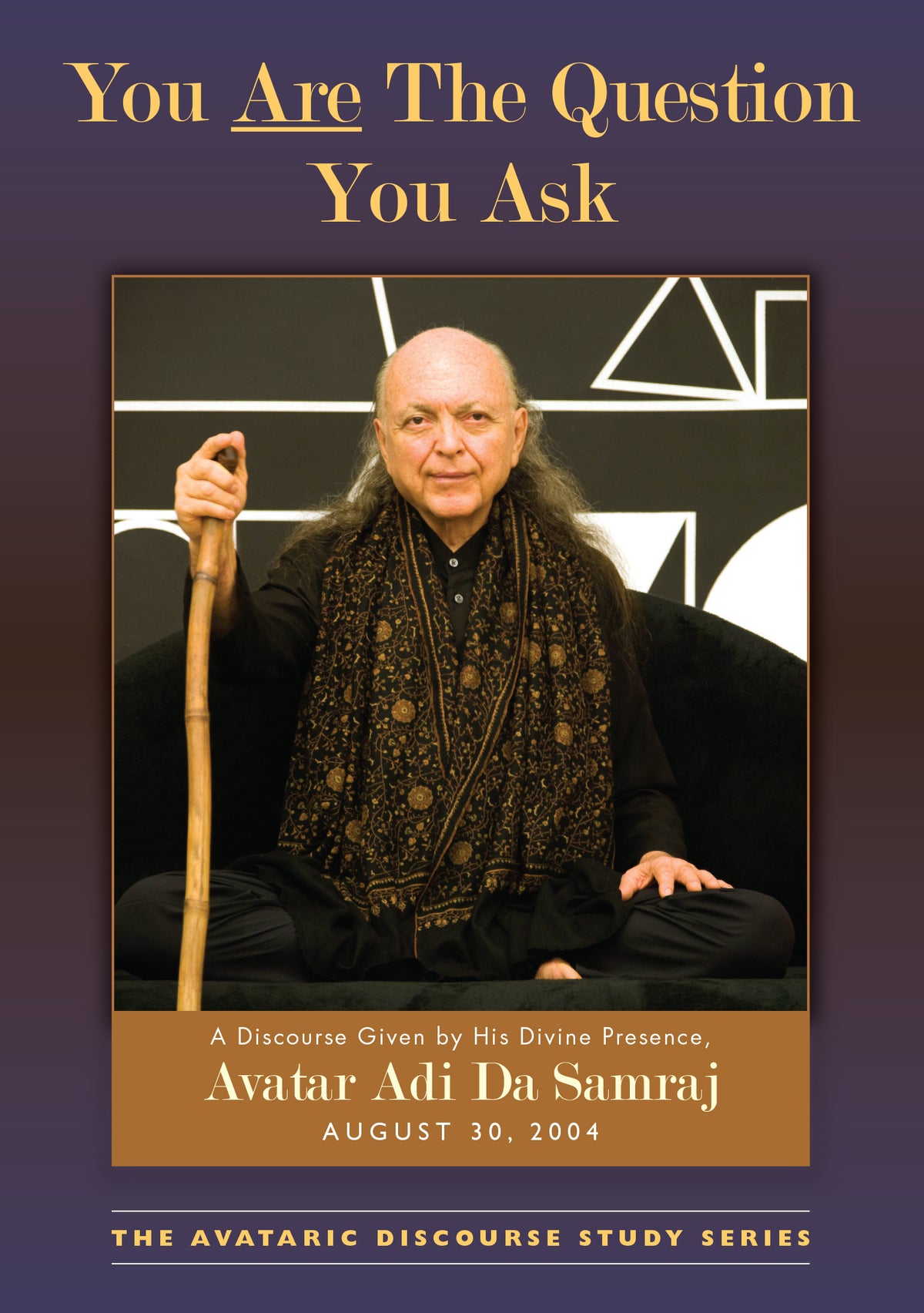 You Are The Question You Ask